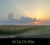 AI  LÀ CÔ ĐỘC